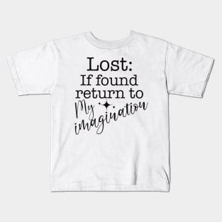 Lost if Found Return to My Imagination Where Life Makes Sense Kids T-Shirt